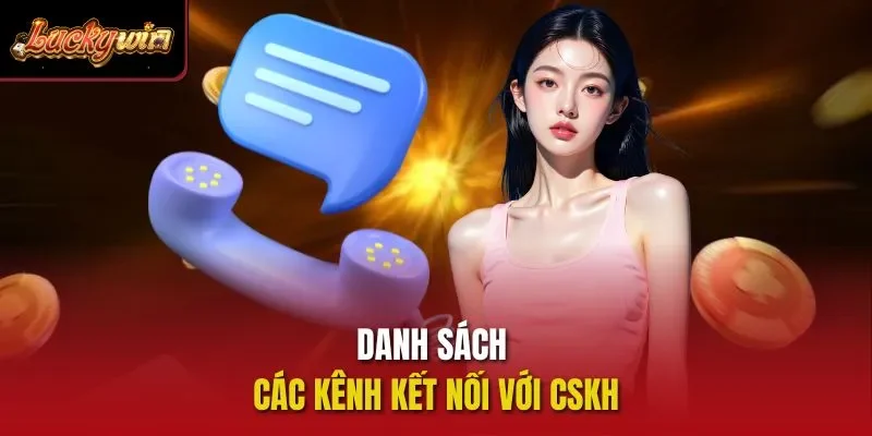 Danh sách các kênh kết nối với CSKH  