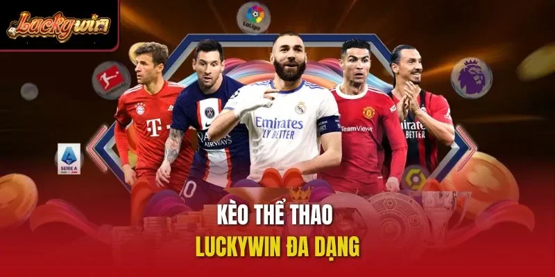 Kèo thể thao Luckywin đa dạng 
