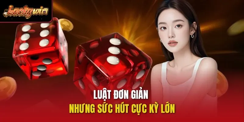Luật đơn giản nhưng sức hút cực kỳ lớn
